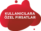 Kullanıcılara Özel Fırsatlar